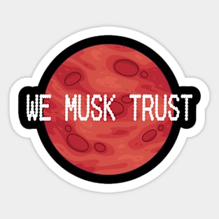 We Musk Trust | In Musk We Trust | Occupy Mars | Planet Mars Sticker